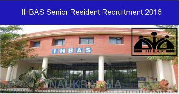 IHBAS Delhi Senior Resident Recruitment 2016