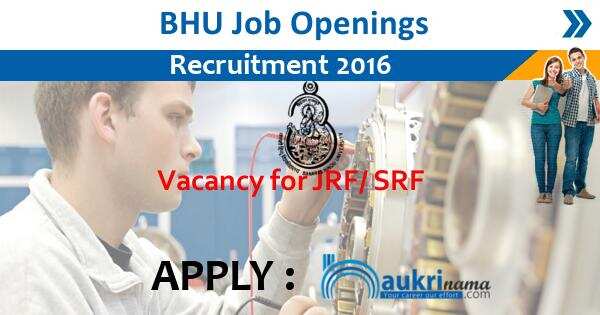 Job Alert- JRF/ SRF Jobs 2016 in BHU