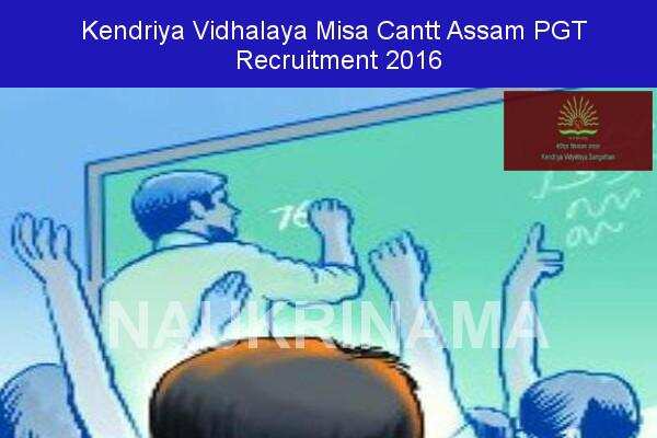 Kendriya Vidyalaya Misa Cantt Assam Jobs 2016- PGT English Posts