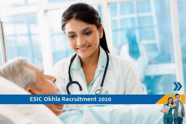 ESIC Okhla Recruitment for Senior Resident and Specialist Posts