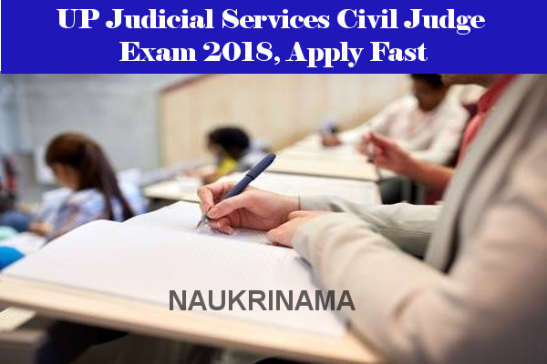 UP Judicial Services Civil Judge Exam 2018, Apply Fast