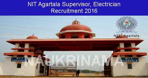 NIT Agartala Jobs 2016- Supervisor and Electrician Posts
