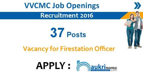 Job Alert –VVCMC Vacancy for Firestation Officer 2016