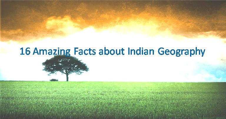 16 Amazing Facts about Indian Geography