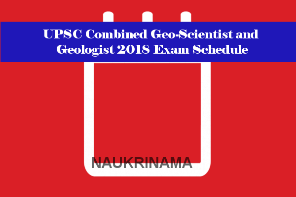 UPSC Combined Geo-Scientist and Geologist 2018 Exam Schedule