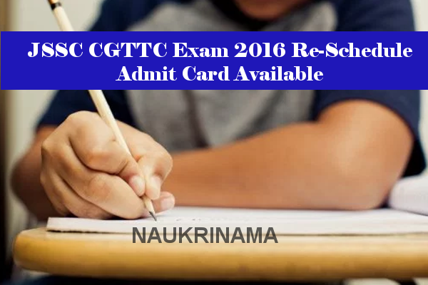 JSSC CGTTC Exam 2016 Re-Schedule, Admit Card Available