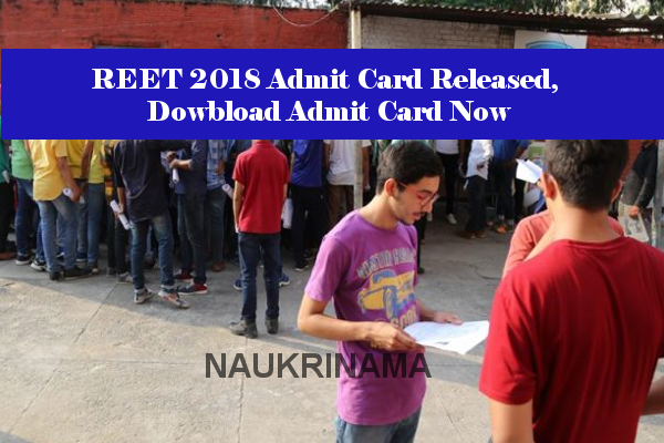 REET 2018 Admit Card Released, Dowbload Admit Card Now
