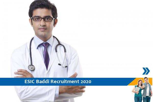 ESIC Baddi Recruitment for the post of Full Time Specialist and Senior Resident