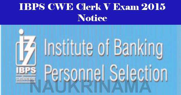 IBPS CWE Clerk 5 Main Exam 2015 Important Notice