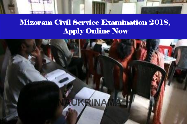 Mizoram Civil Service Examination 2018, Apply Online Now