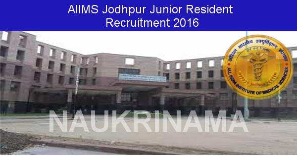 Job Alert: Junior Resident and Various Opening in AIIMS Jodhpur-2016