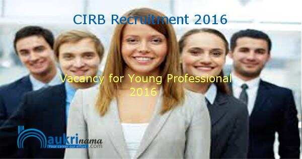 Job Alert – Young Professional- Skilled Labour Opening in CIRB 2016