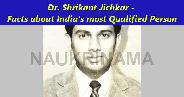 Dr. Shrikant Jichkar – Facts about India’s most Qualified Person