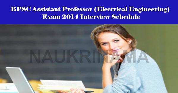 BPSC Assistant Professor (Electrical Engineering) Exam 2014 Interview Schedule