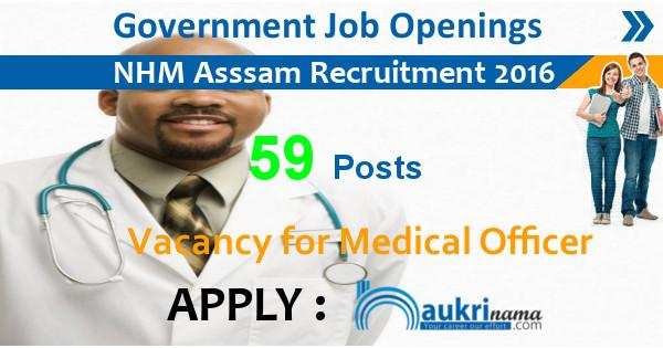 NHM Assam Recruitment 2016 59 Medical Officer Posts