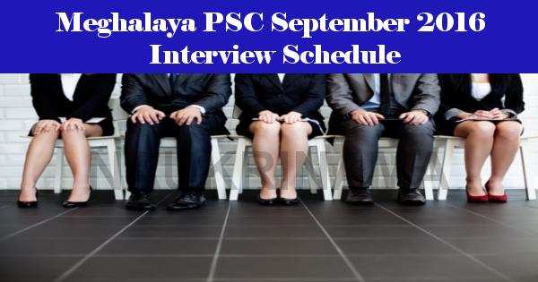 Meghalaya PSC September 2016 Interview Schedule