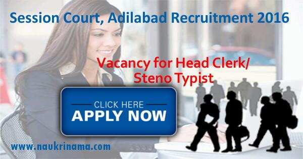 Job Alert- Head Clerk/ Stenotypist Vacancies in Sessions Court, Adilabad 2016