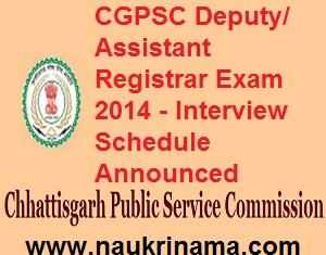 CGPSC Deputy/ Assistant Registrar Exam 2014 – Interview Schedule Announced, psc.cg.gov.in