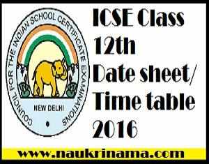 ICSE 12th Class Date Sheet 2016 Available here, cisce.org
