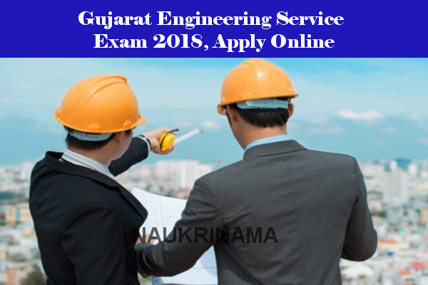 Gujarat Engineering Service Exam 2018, Apply Online Now