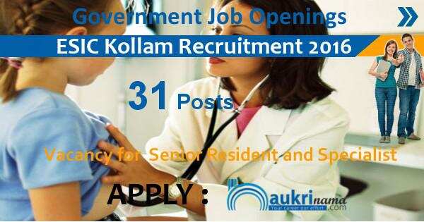 ESIC Kollam Recruitment 2016- Senior Resident and Specialist Posts
