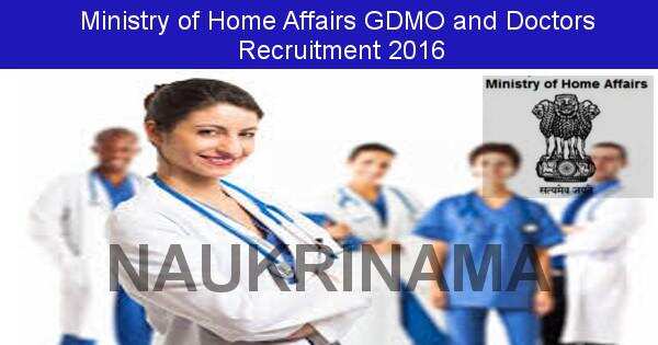Job Alert: GDMO and Doctors Vacancies in Ministry of Home Affairs-2016