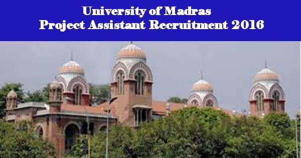 Job Alert- University of Madras Project Assistant Vacancies 2016
