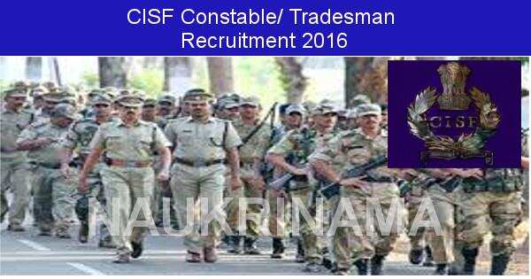 Job Alert: Constable and Tradesman Vacancies in CISF-2016