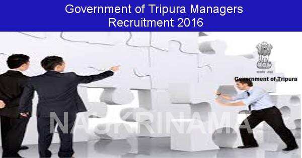 Job Alert: Manager Opening in Government of Tripura-2016