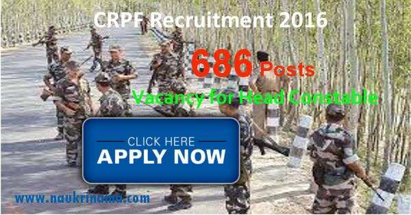 Job Alert: 686 Head Constable Vacancies in CRPF-2016