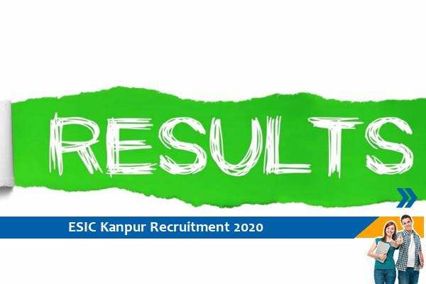Click here for ESIC Kanpur Results 2020-Senior Resident and Specialist Exam 2020 Results