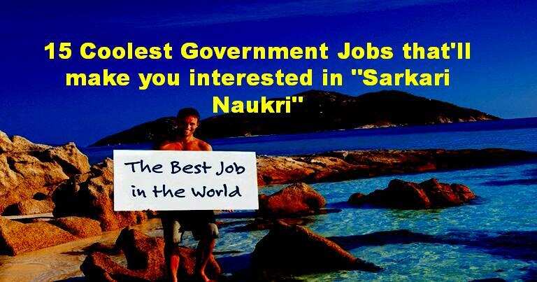 15 Coolest Government Jobs that’ll make you interested in “Sarkari Naukri”