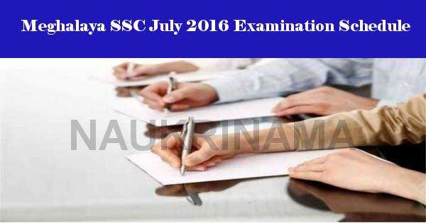 Meghalaya PSC July 2016 Examination Schedule