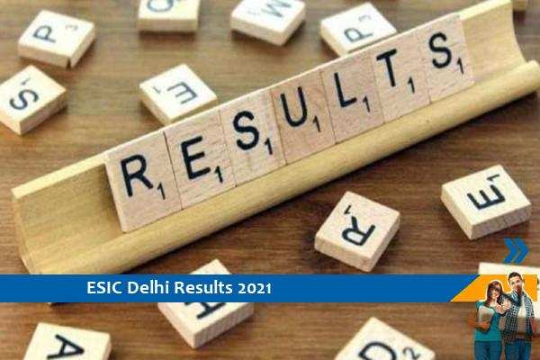 ESIC Delhi Results 2021- Click here for Results of Consultant Exam 2021