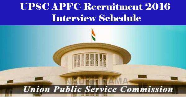 UPSC APFC Recruitment 2016 Interview Schedule