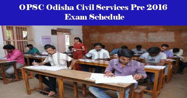 OPSC Odisha Civil Services Pre 2016 Exam Schedule