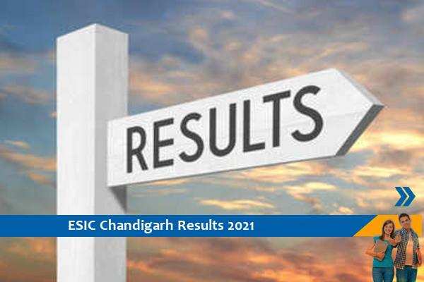 ESIC Chandigarh Results 2021- Click here for Results of Specialist and Senior Resident Exam 2021