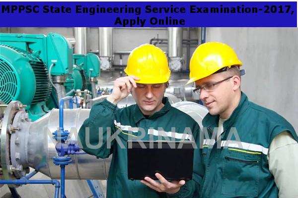 MPPSC State Engineering Service Examination-2017, Apply Online