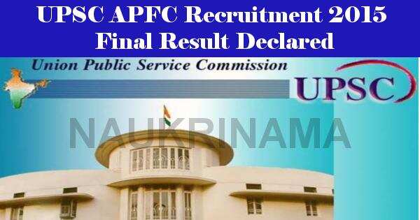 UPSC APFC Recruitment 2015 Final Result Declared
