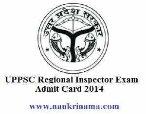 UPPSC Regional Inspector (Technical) Exam 2014- Admit Card issued