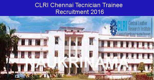 Job Alert: Technician Trainee Vacancies in CLRI-2016