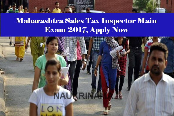 Maharashtra Sales Tax Inspector Main Exam 2017, Apply Now