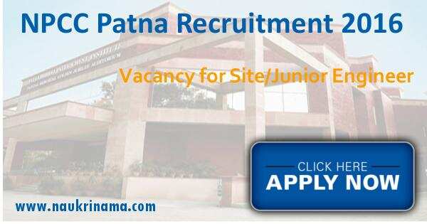 Job Alert: Vacancies for Site Engineer/Junior Engineer in NPCC Patna 2016