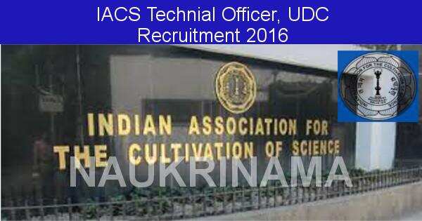 Job Alert: Technical Officer and Various Vacancies in IACS Kolkata -2016