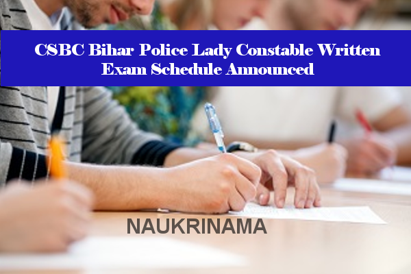 CSBC Bihar Police Lady Constable Written Exam Schedule Announced
