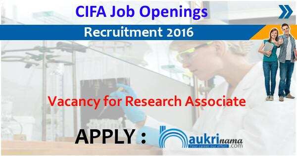 Job Alert- Research Associate Openings 2016 in CIFA Odisha