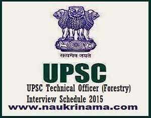 UPSC Technical Officer (Forestry) 2015- Interview Schedule Announced