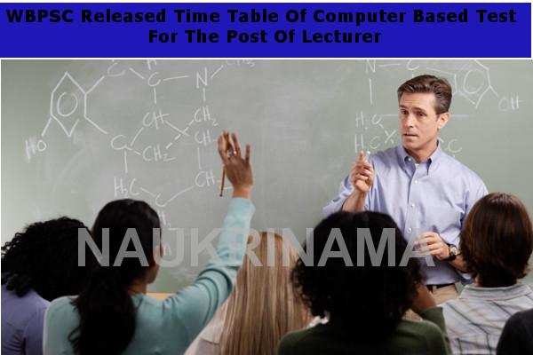 WBPSC Released Time Table Of Computer Based Test For The Post Of Lecturer