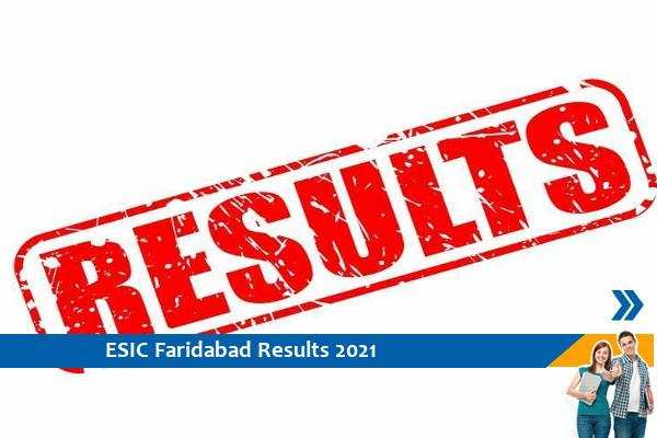 ESIC Faridabad Results 2021- Click here for Professor and Co-Professor Exam 2021 Results