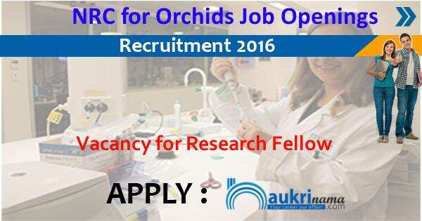 Job Alert- Junior Research Fellows Openings 2016 in NRC for Orchids